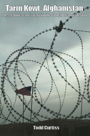 Tarin Kowt, Afghanistan: A U.S. Contractor'S Part In The Global War On Terror