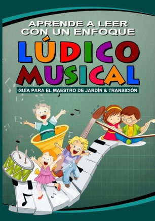 Aprendo a Leer con un enfoque ludico musical: Con un enfoque ludico musical