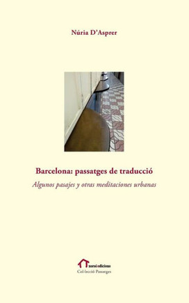 Barcelona: Passatges de traducci? Algunos pasajes y otras meditaciones urbanas