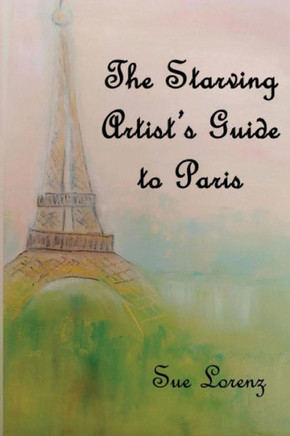 The Starving Artist'S Guide To Paris