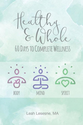 Healthy & Whole: 60 Days To Complete Wellness