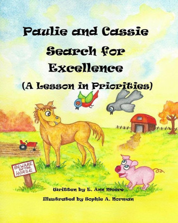 Paulie And Cassie Search For Excellence (A Lesson In Priorities) (A Bird's Eye View Of Virtues) (Volume 5)