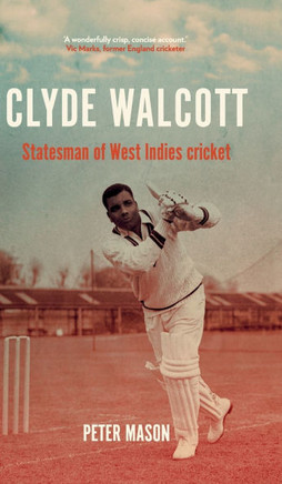Clyde Walcott: Statesman of West Indies Cricket
