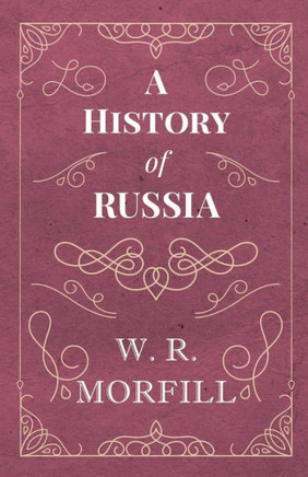 A History of Russia: From the Birth of Peter the Great to the Death of Alexander II