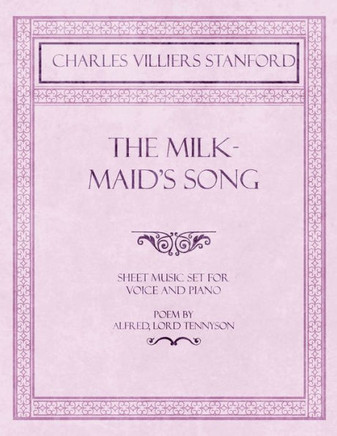 The Milkmaid's Song - Sheet Music set for Voice and Piano - Poem by Alfred, Lord Tennyson