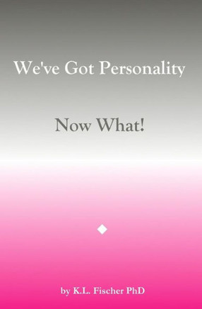 We'Ve Got Personality: Now What!