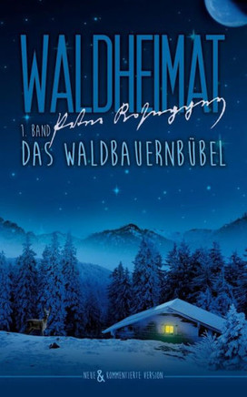 Waldheimat: 1. Band: Das Waldbauernbübel (German Edition)