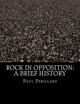 Rock In Opposition: A Brief History