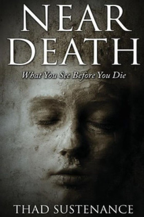 Near Death: What You See Before You Die