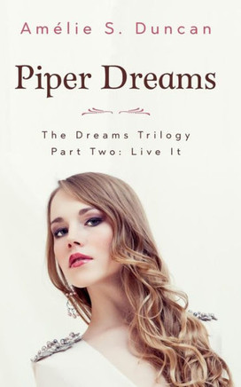 Piper Dreams Part Two (The Dreams Trilogy) Piper Dreams Part Two (The Dreams Trilogy)