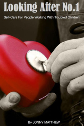 Looking After No.1.: Self-Care for People Working with Troubled Children