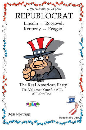 Republocrat - The Real All-American Party: Presidential & Political Quips and Quotes in FULL COLOR