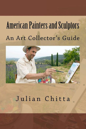 American Painters and Sculptors: An Art Collector's Guide