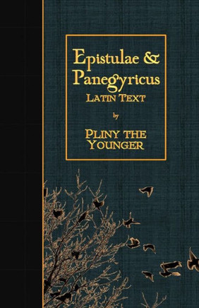 Epistulae & Panegyricus: Latin Text (Latin Edition)