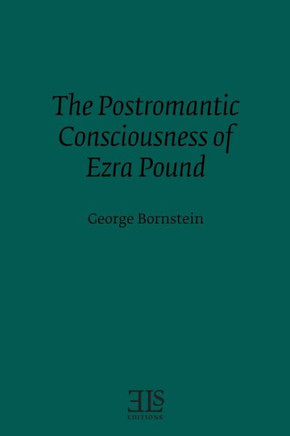 The Postromantic Consciousness of Ezra Pound