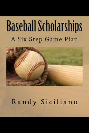Baseball Scholarships: A Six Step Game Plan
