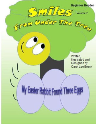 Smiles From Under The Tree My Easter Rabbit Found Three Eggs: Smiles From Under The Tree My Easter Rabbit Found Three Eggs