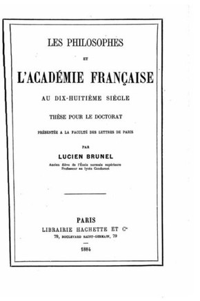 Les philosophes et l'Acad?mie fran?aise au dix-huiti?me si?cle