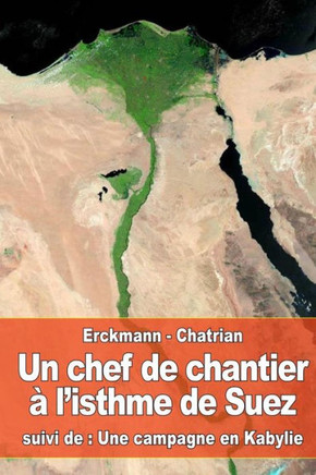 Un chef de chantier ? l'isthme de Suez: suivi de: Une campagne en Kabylie