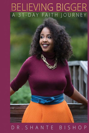 Believing Bigger: A 31- Day Faith Journey