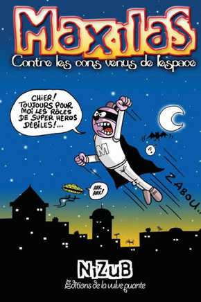 Maxilas contre les cons venus de l'espace: Marials est un super h?ros...