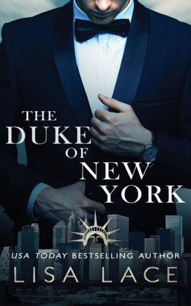 The Duke Of New York : A Contemporary Bad Boy Royal Romance