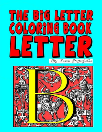 The Big Letter Coloring Book: Letter B
