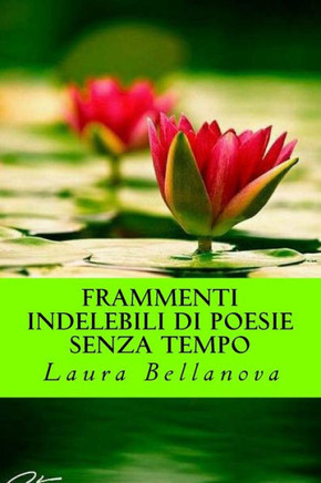 Frammenti indelebili di poesie senza tempo
