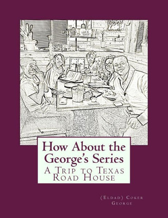 How About the George's Series: A Trip to Texas Road House