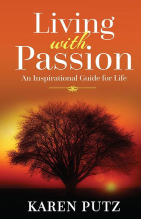 Living with Passion: An Inspirational Guide for Life