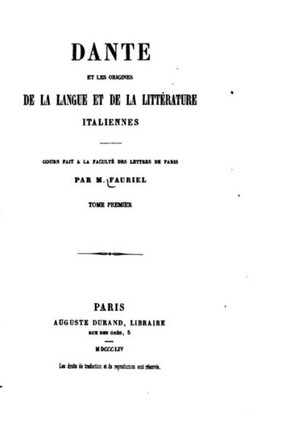 Dante et les origines de la langue et de la litt?rature italiennes - Tome I