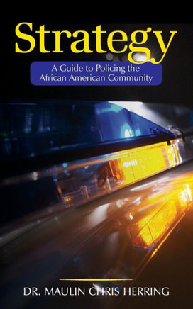 Strategy: A Guide To Policing the African American Community