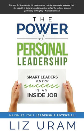 The Power of Personal Leadership: Smart Leaders Know Success is an Inside Job