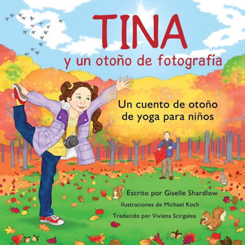 Tina y un otono de fotografia: Un cuento de oto?o de yoga para ni?os