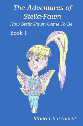 The Adventures of Stella-Fawn: How Stella-Fawn Came To Be