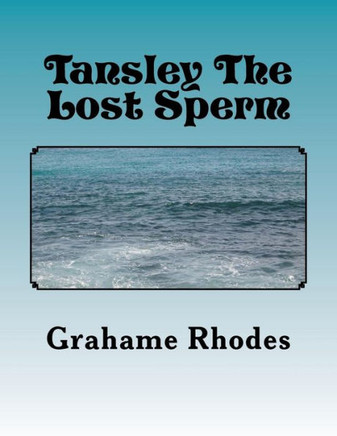 Tansley The Lost Sperm: A Short Childrens bedtime Story For Adults