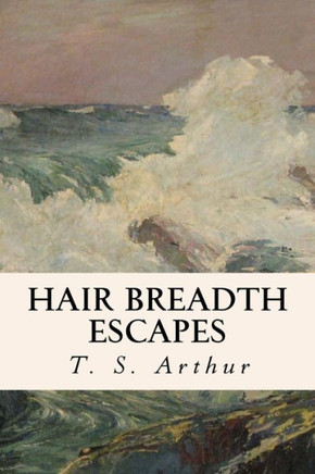 Hair Breadth Escapes