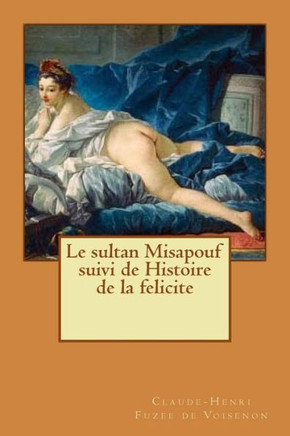 Le sultan Misapouf suivi de Histoire de la felicite