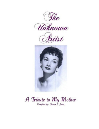 The Unknown Artisit: A Tribute to My Mother