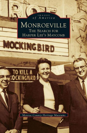 Monroeville: The Search for Harper Lee's Maycomb