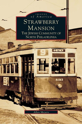 Strawberry Mansion: The Jewish Community of North Philadelphia