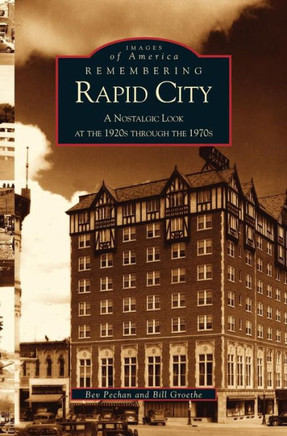 Remembering Rapid City: A Nostalgic Look at the 1920s Through the 1970s