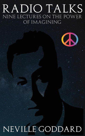 Radio Talks: Nine Lectures On The Power Of Imagining