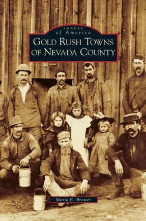 Gold Rush Towns of Nevada County