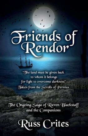 Friends Of Rendor: The Ongoing Saga Of Raven Blacksgtaff & The Companions (Book Two Of The Kingdoms)