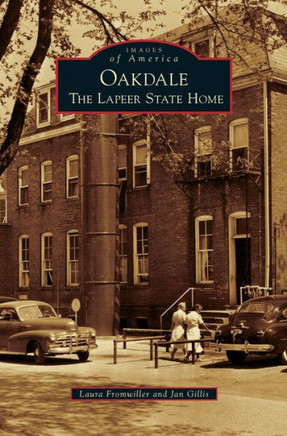Oakdale: The Lapeer State Home