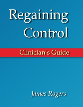 Regaining Control : Clinician'S Guide