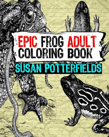 Epic Frog Adult Coloring Book (Epic Coloring Book)