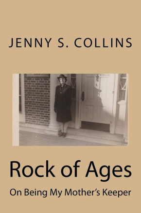 Rock of Ages: On Being My Mother's Keeper