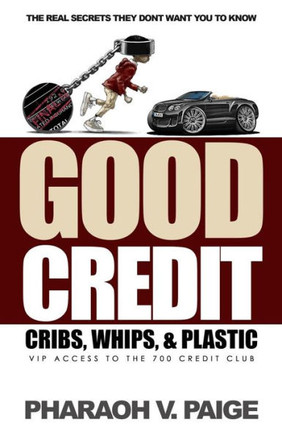 Good Credit: Cribs, Whips, and Plastic